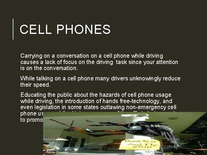 CELL PHONES Carrying on a conversation on a cell phone while driving causes a