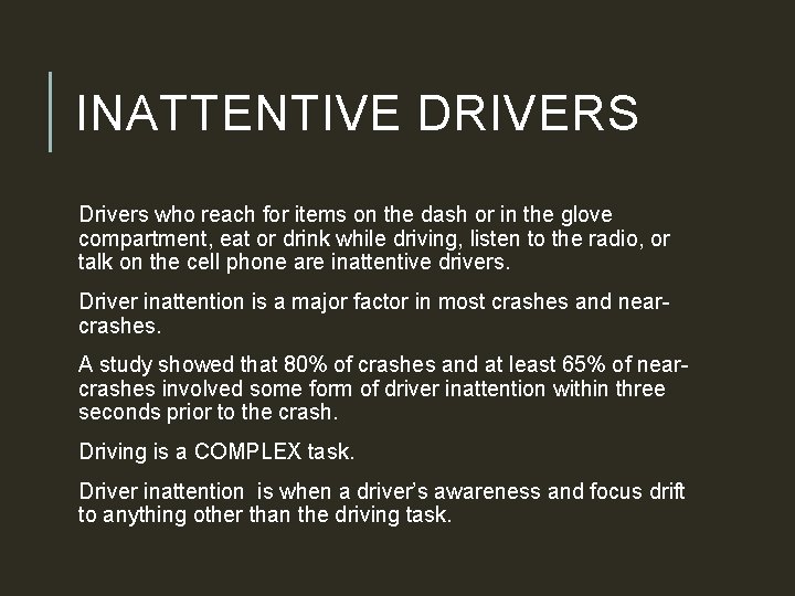 INATTENTIVE DRIVERS Drivers who reach for items on the dash or in the glove