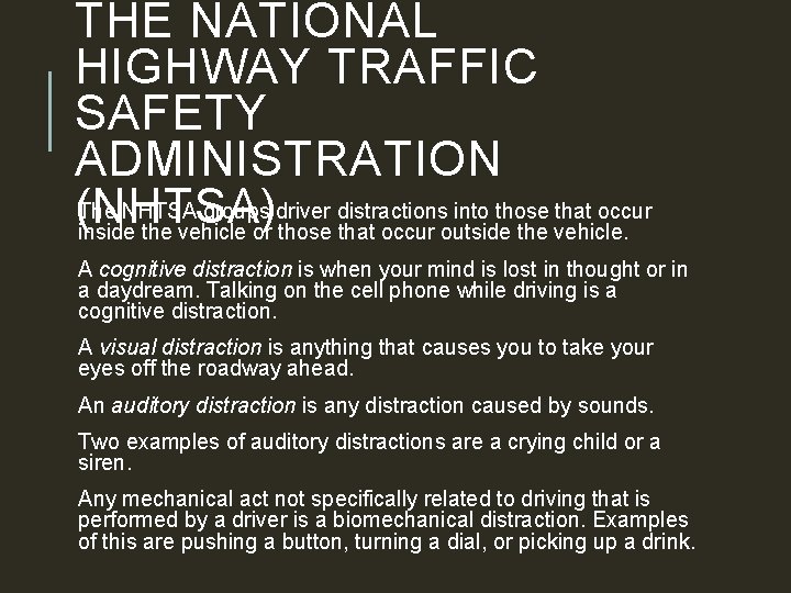 THE NATIONAL HIGHWAY TRAFFIC SAFETY ADMINISTRATION The NHTSA groups driver distractions into those that