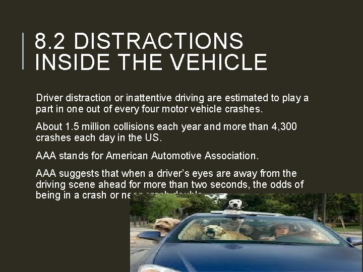 8. 2 DISTRACTIONS INSIDE THE VEHICLE Driver distraction or inattentive driving are estimated to