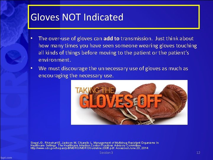 Gloves NOT Indicated • The over use of gloves can add to transmission. Just