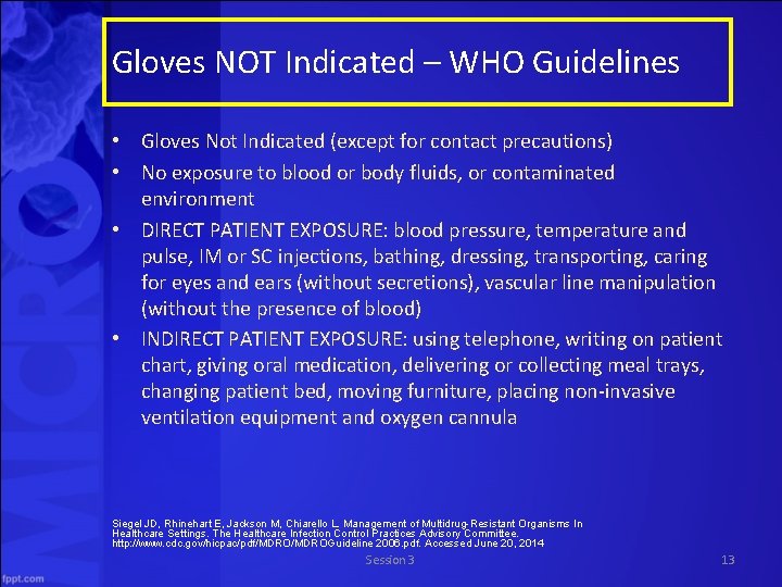 Gloves NOT Indicated – WHO Guidelines • Gloves Not Indicated (except for contact precautions)