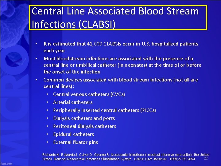 Central Line Associated Blood Stream Infections (CLABSI) • • • It is estimated that
