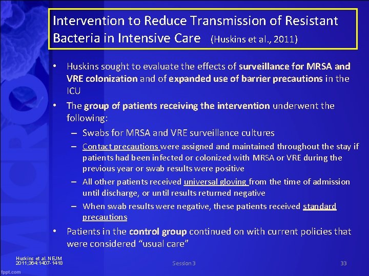 Intervention to Reduce Transmission of Resistant Bacteria in Intensive Care (Huskins et al. ,
