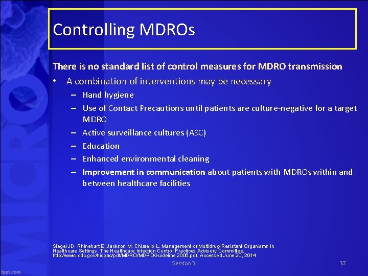 Controlling MDROs There is no standard list of control measures for MDRO transmission •