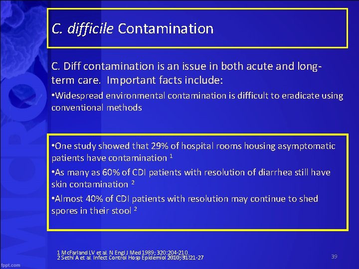 C. difficile Contamination C. Diff contamination is an issue in both acute and long