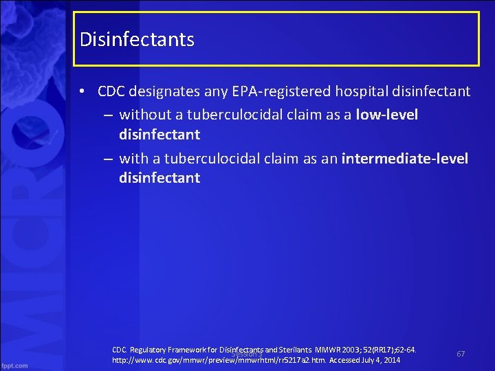 Disinfectants • CDC designates any EPA registered hospital disinfectant – without a tuberculocidal claim