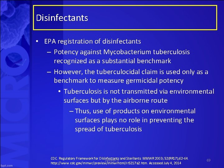 Disinfectants • EPA registration of disinfectants – Potency against Mycobacterium tuberculosis recognized as a