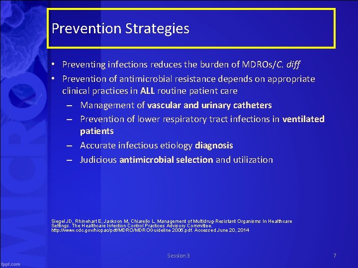 Prevention Strategies • Preventing infections reduces the burden of MDROs/C. diff • Prevention of