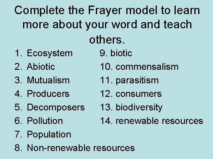 Complete the Frayer model to learn more about your word and teach others. 1.