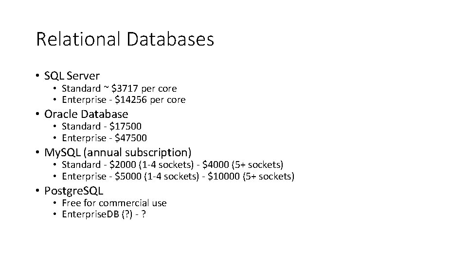 Relational Databases • SQL Server • Standard ~ $3717 per core • Enterprise -