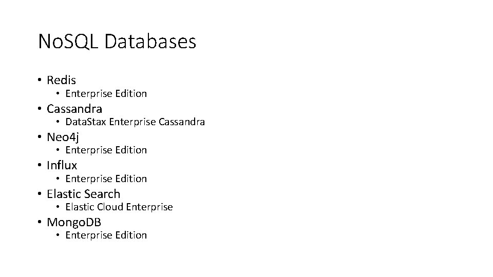 No. SQL Databases • Redis • Enterprise Edition • Cassandra • Data. Stax Enterprise