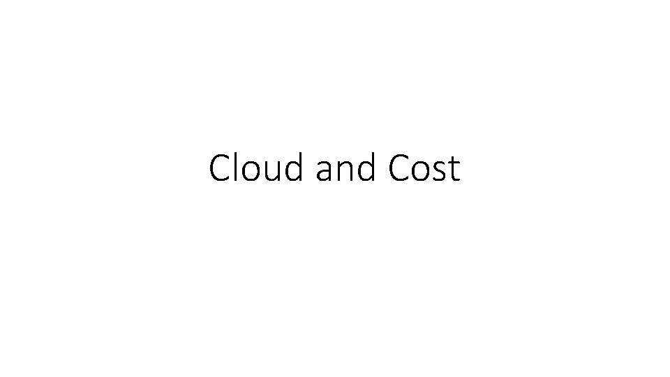 Cloud and Cost 