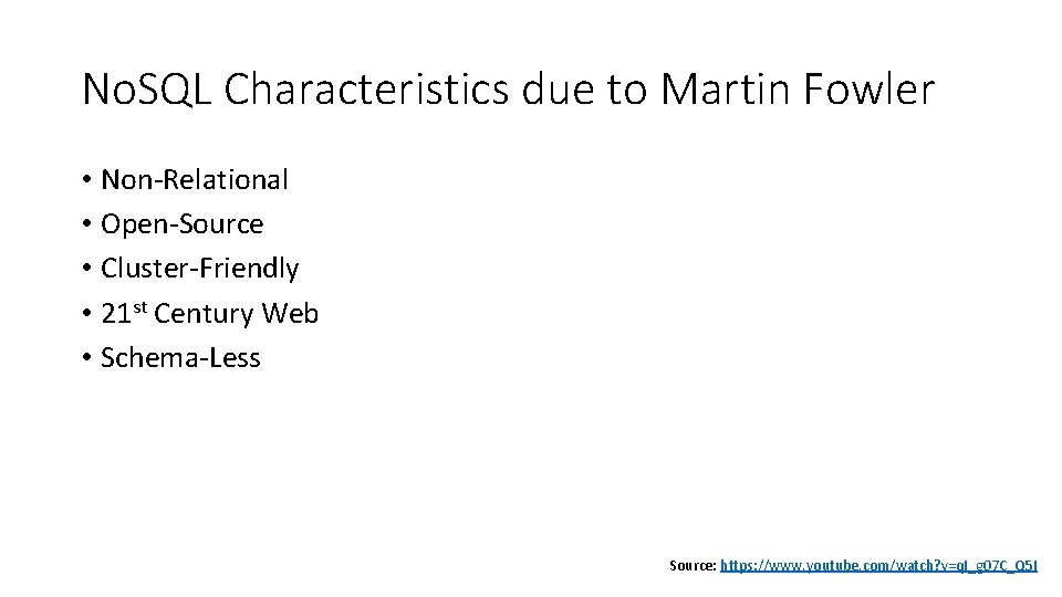 No. SQL Characteristics due to Martin Fowler • Non-Relational • Open-Source • Cluster-Friendly •