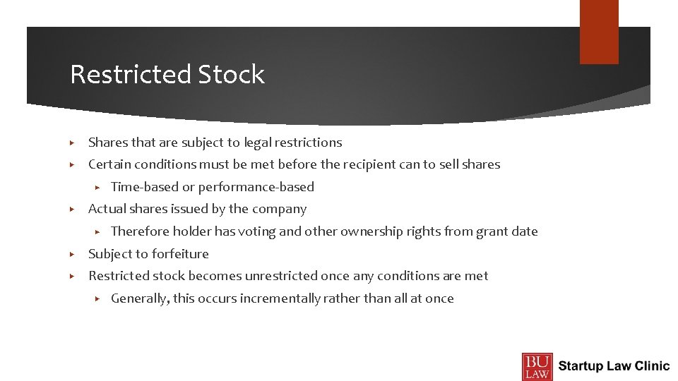 Restricted Stock ▶ Shares that are subject to legal restrictions ▶ Certain conditions must