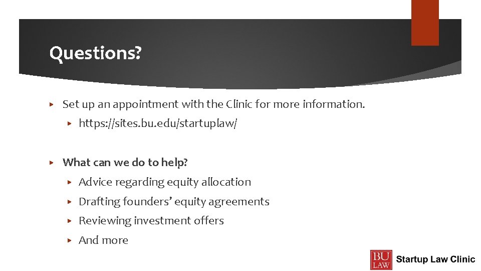 Questions? ▶ Set up an appointment with the Clinic for more information. ▶ ▶