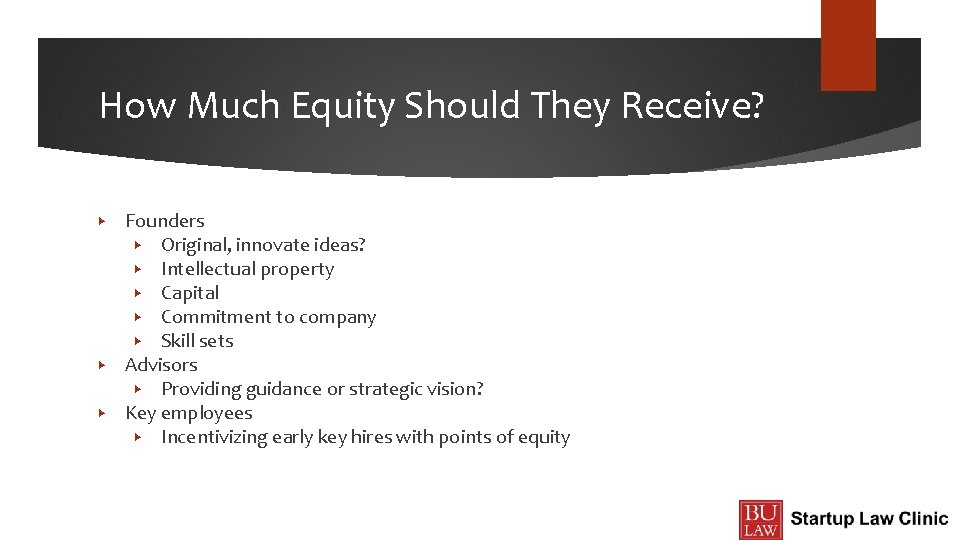 How Much Equity Should They Receive? ▶ ▶ ▶ Founders ▶ Original, innovate ideas?