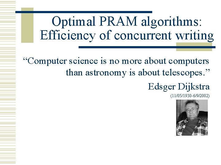 Optimal PRAM algorithms: Efficiency of concurrent writing “Computer science is no more about computers