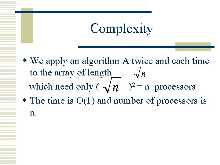 Complexity w We apply an algorithm A twice and each time to the array