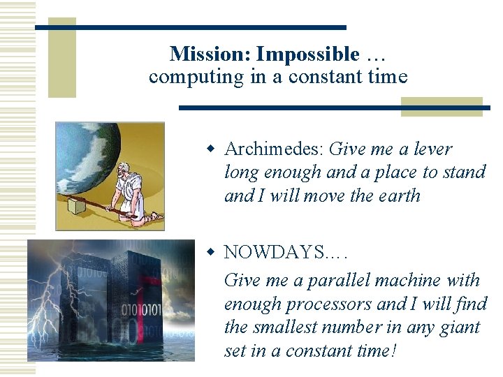 Mission: Impossible … computing in a constant time w Archimedes: Give me a lever