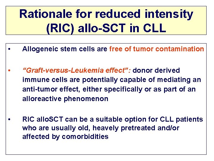Rationale for reduced intensity (RIC) allo-SCT in CLL • Allogeneic stem cells are free