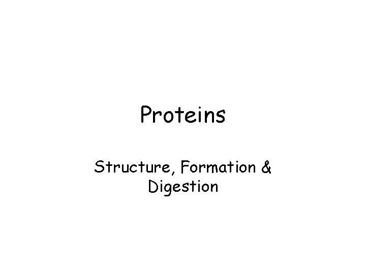 Proteins Structure, Formation & Digestion 