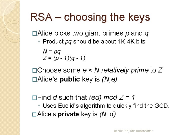 RSA – choosing the keys �Alice picks two giant primes p and q ◦