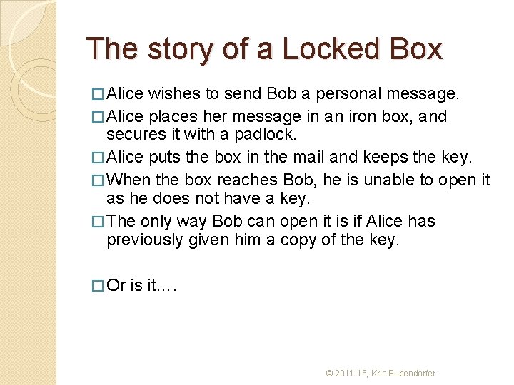 The story of a Locked Box � Alice wishes to send Bob a personal