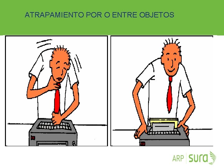 ATRAPAMIENTO POR O ENTRE OBJETOS ARP SURA 