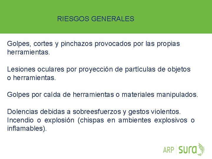  RIESGOS GENERALES Golpes, cortes y pinchazos provocados por las propias herramientas. Lesiones oculares