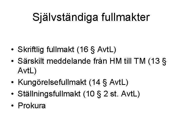 Självständiga fullmakter • Skriftlig fullmakt (16 § Avt. L) • Särskilt meddelande från HM