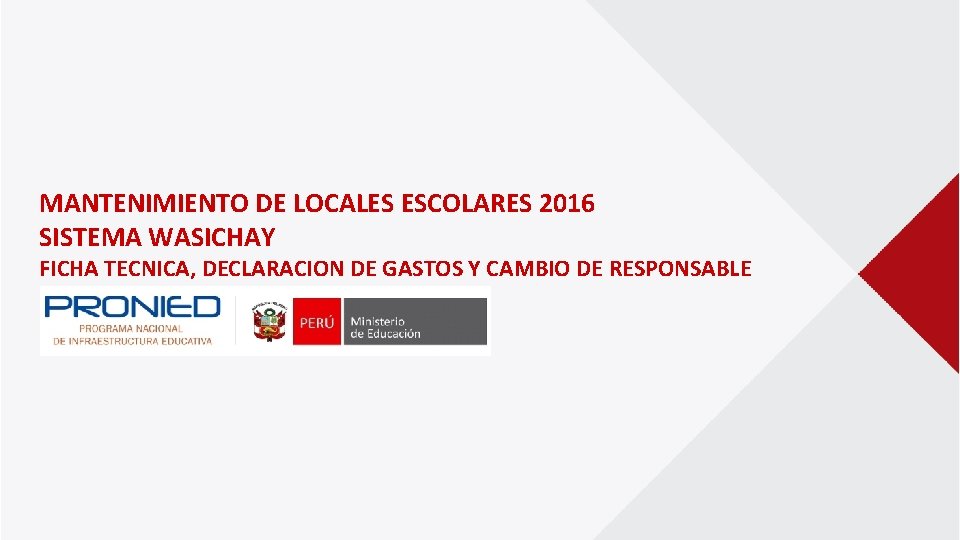 MANTENIMIENTO DE LOCALES ESCOLARES 2016 SISTEMA WASICHAY FICHA TECNICA, DECLARACION DE GASTOS Y CAMBIO