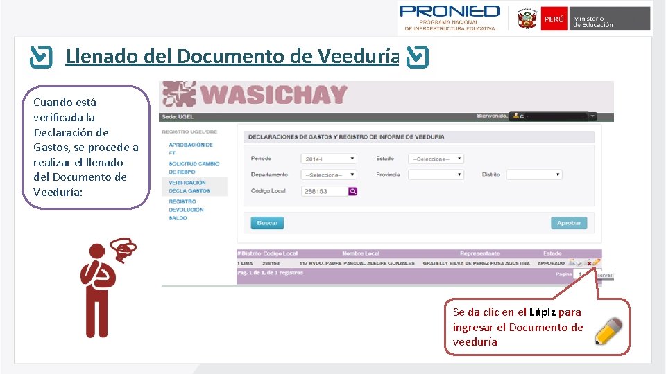 Llenado del Documento de Veeduría Cuando está verificada la Declaración de Gastos, se procede