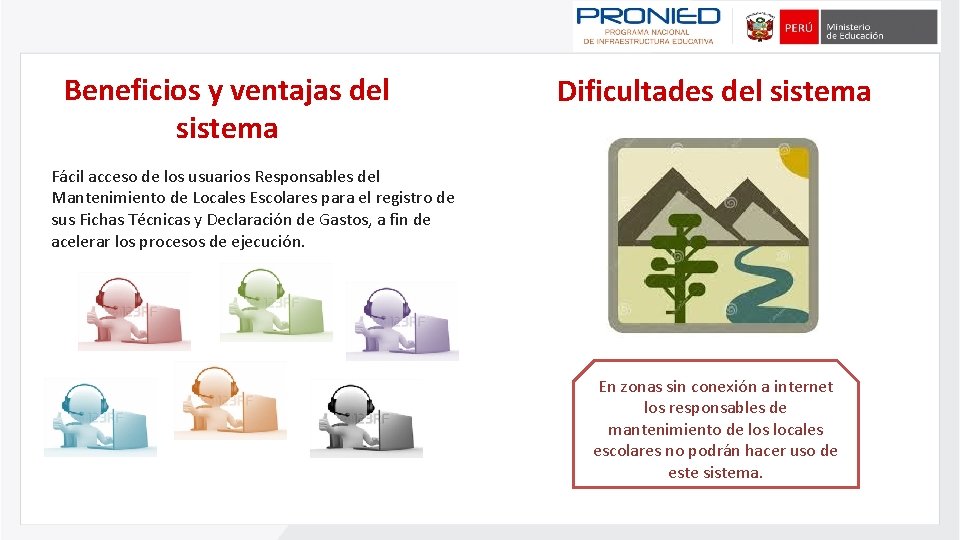 Beneficios y ventajas del sistema Dificultades del sistema Fácil acceso de los usuarios Responsables