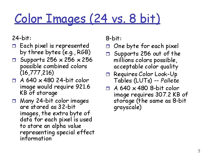 Color Images (24 vs. 8 bit) 24 -bit: r Each pixel is represented by