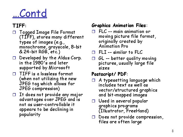 …Contd TIFF: r Tagged Image File Format (TIFF), stores many different types of images