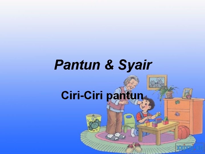 Pantun & Syair Ciri-Ciri pantun 