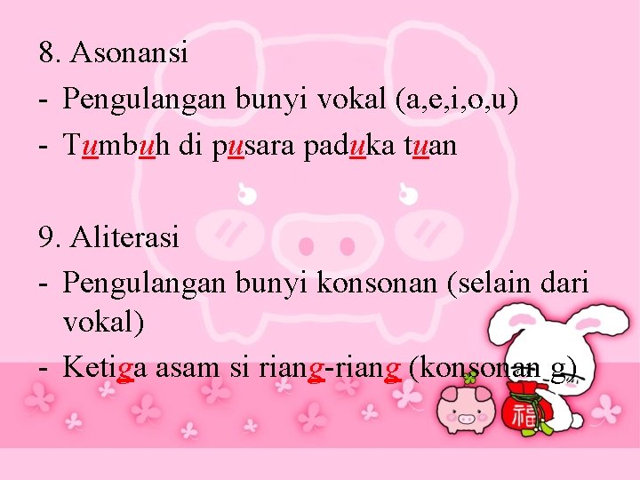 8. Asonansi - Pengulangan bunyi vokal (a, e, i, o, u) - Tumbuh di