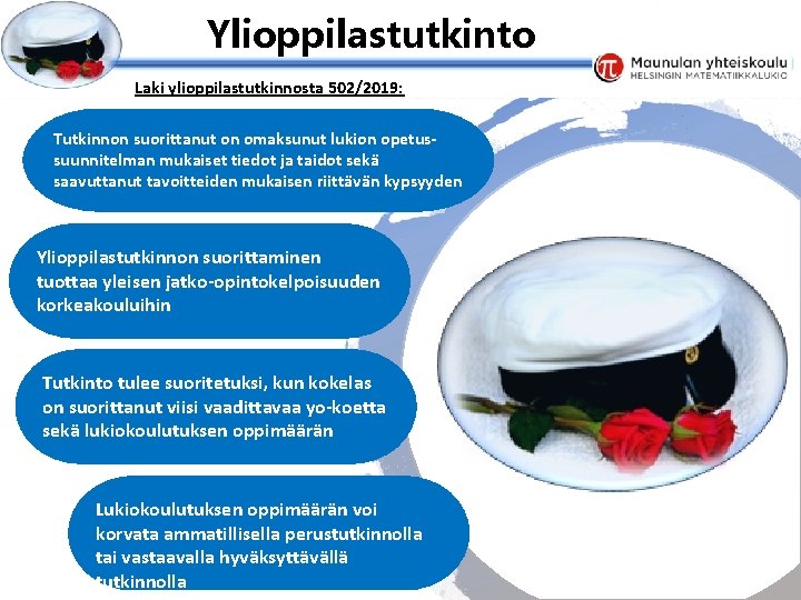 Esityksen perustyyliä et voi muokata Ylioppilastutkinto Laki ylioppilastutkinnosta 502/2019: Tutkinnon suorittanut on omaksunut lukion Esityksen perustyyliä et voi muokata Ylioppilastutkinto Laki ylioppilastutkinnosta 502/2019: Tutkinnon suorittanut on omaksunut lukion