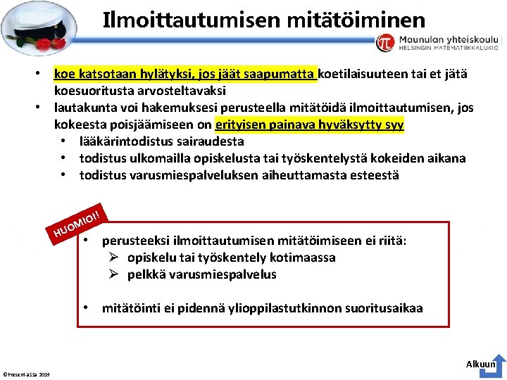 Esityksen perustyyliä et voi muokata Ilmoittautumisen mitätöiminen • koe katsotaan hylätyksi, jos jäät saapumatta