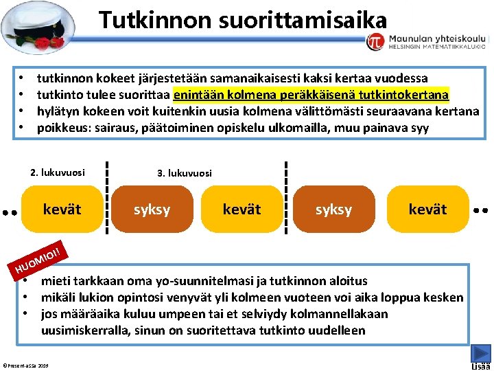 Esityksen perustyyliä et voi muokata Tutkinnon suorittamisaika tutkinnon kokeet järjestetään samanaikaisesti kaksi kertaa vuodessa