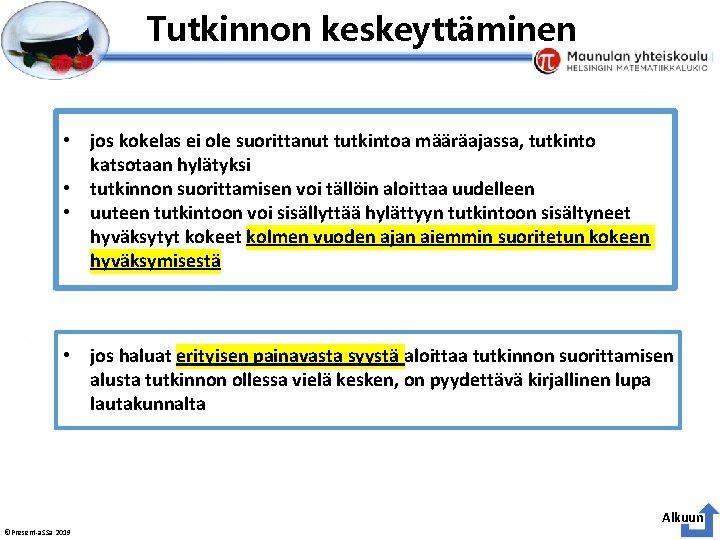 Esityksen perustyyliä et voi muokata Tutkinnon keskeyttäminen • jos kokelas ei ole suorittanut tutkintoa