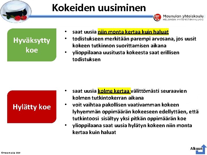 Esityksen perustyyliä et voi muokata Kokeiden uusiminen Hyväksytty koe Hylätty koe • saat uusia