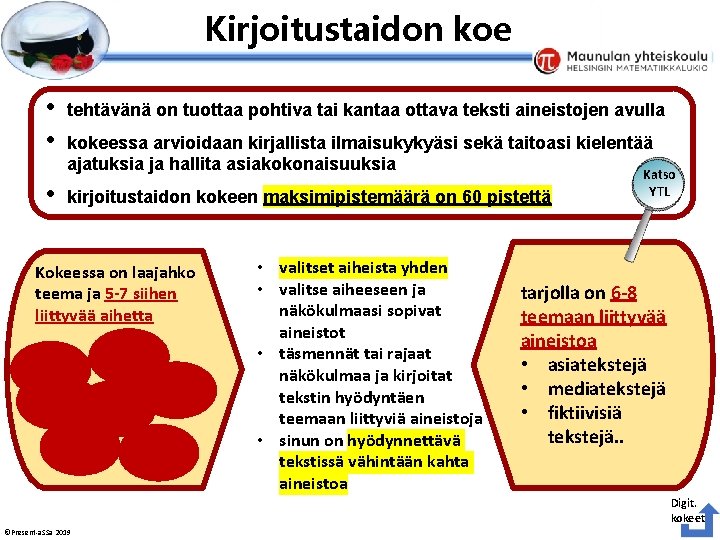 Esityksen perustyyliä et voi muokata Kirjoitustaidon koe • • • tehtävänä on tuottaa pohtiva