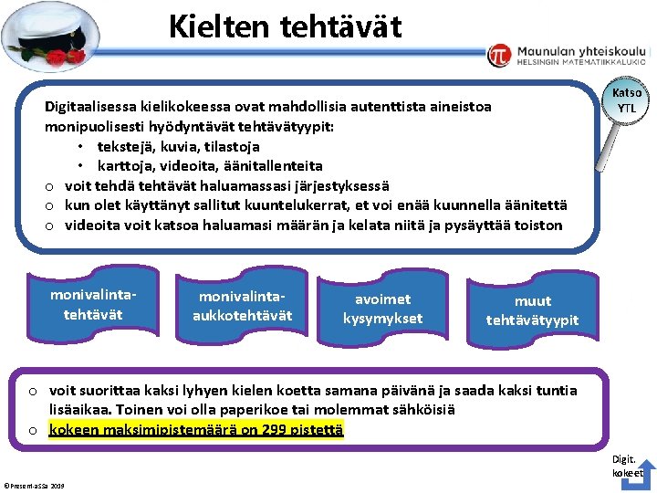 Esityksen perustyyliä et voi muokata Kielten tehtävät Digitaalisessa kielikokeessa ovat mahdollisia autenttista aineistoa monipuolisesti