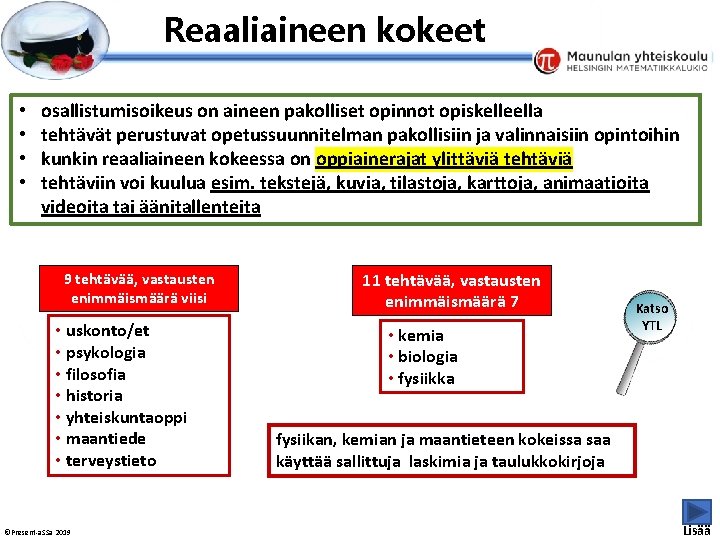 Esityksen perustyyliä et voi muokata Reaaliaineen kokeet • • osallistumisoikeus on aineen pakolliset opinnot