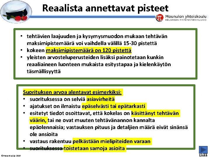 Esityksen perustyyliä et voi muokata Reaalista annettavat pisteet • tehtävien laajuuden ja kysymysmuodon mukaan Esityksen perustyyliä et voi muokata Reaalista annettavat pisteet • tehtävien laajuuden ja kysymysmuodon mukaan