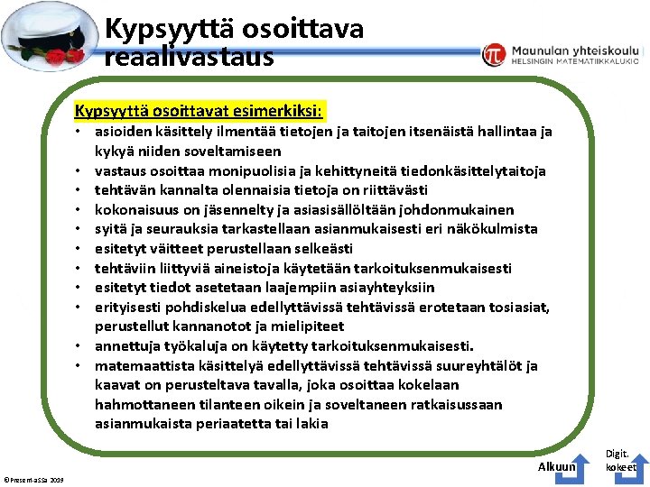 Esityksen perustyyliä et voi muokata Kypsyyttä osoittava reaalivastaus Kypsyyttä osoittavat esimerkiksi: • asioiden käsittely