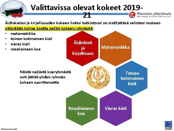 Esityksen perustyyliä et voi muokata Valittavissa olevat kokeet 201921 Äidinkielen ja kirjallisuuden kokeen lisäksi