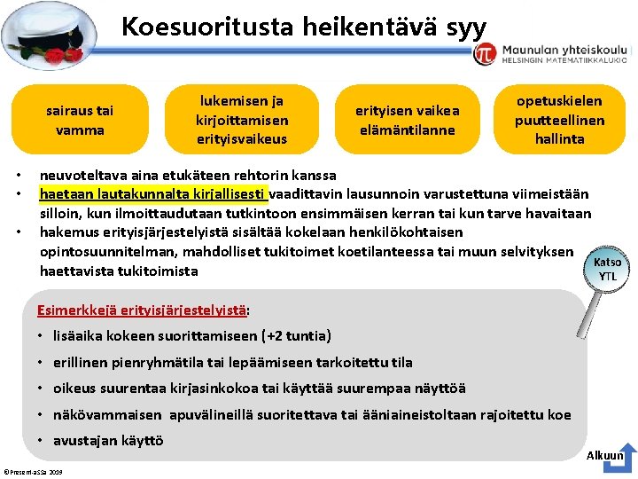 Esityksen perustyyliä et voi muokata Koesuoritusta heikentävä syy sairaus tai vamma • • • Esityksen perustyyliä et voi muokata Koesuoritusta heikentävä syy sairaus tai vamma • • •